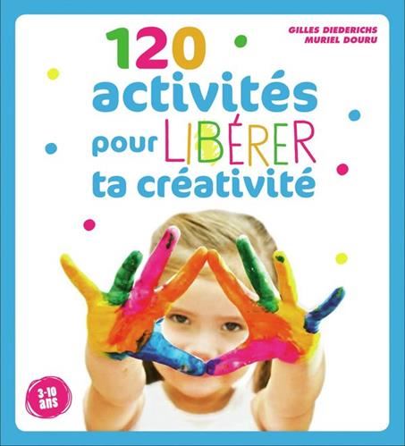 120 activités pour libérer ta créativité