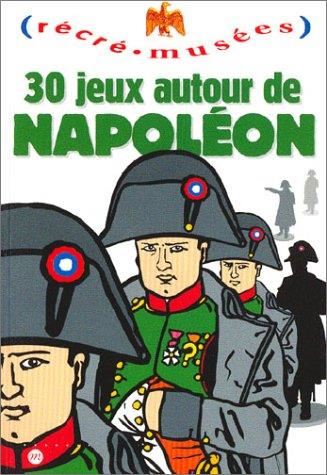 30 jeux autour de Napoléon