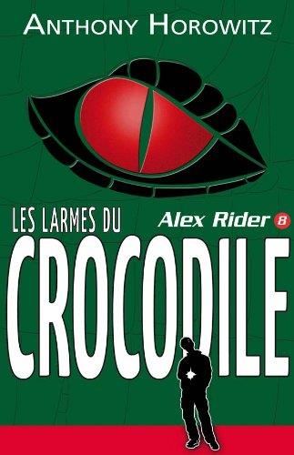 Alex Rider, quatorze ans, espion malgré lui T.8 : Les larmes du crocodile