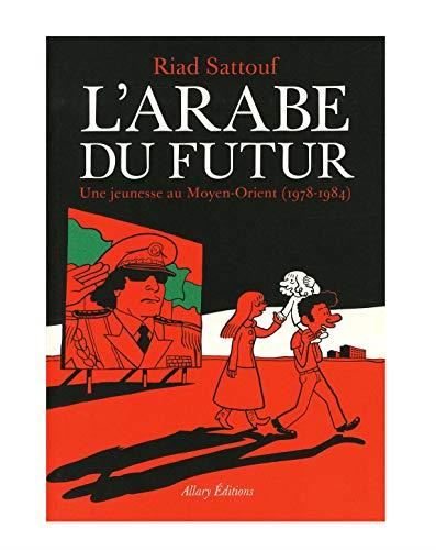 Arabe du futur (L') T.01 : Une jeunesse au Moyen-Orient, 1978-1984