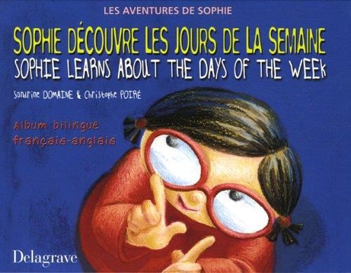 Aventures de Sophie (Les) : Sophie découvre les jours de la semaine /Sophie learns about the days of the week