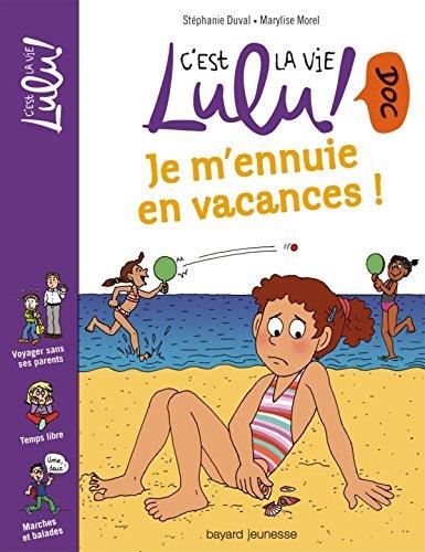 C'est la vie Lulu doc ! T.12 : Je m'ennuie en vacances !