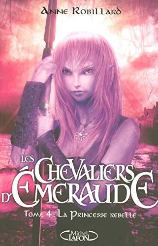 Chevaliers d'émeraude (Les) T.04 : La princesse rebelle