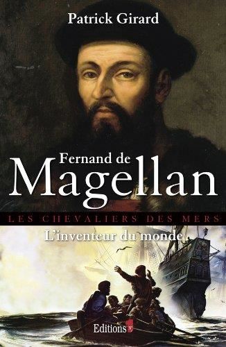 Chevaliers des mers (Les) : Fernand de Magellan, l'inventeur du monde