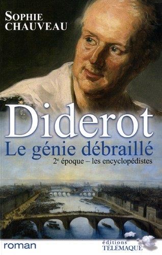 Diderot, le génie débraillé T.02 : Les encyclopédistes 1749-1784