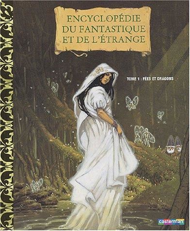Encyclopédie du fantastique et de l'étrange T.01 : Fées et dragons