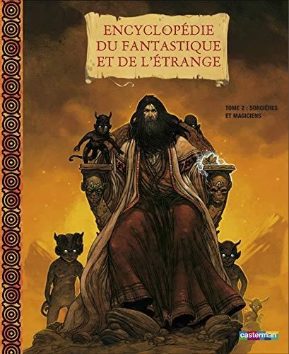 Encyclopédie du fantastique et de l'étrange T.02 : Sorcières et magiciens