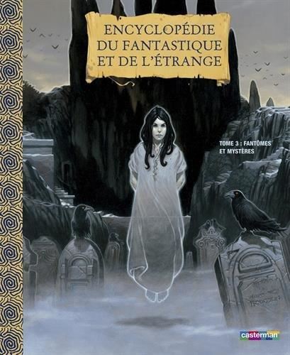 Encyclopédie du fantastique et de l'étrange T.03 : Fantômes et mystères