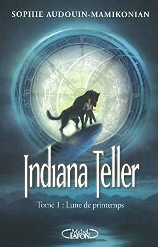 Indiana Teller T.01 : Lune de printemps