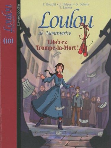 Loulou de Montmartre T.10 : Libérez Trompe-la-Mort !