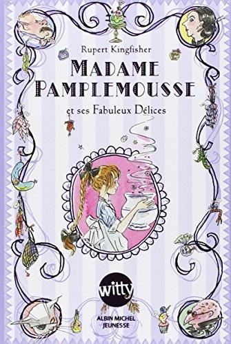 Madame Pamplemousse T.01 : Madame Pamplemousse et ses fabuleux délices