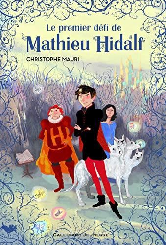Mathieu Hidalf T.01 : Le premier défi de Mathieu Hidalf