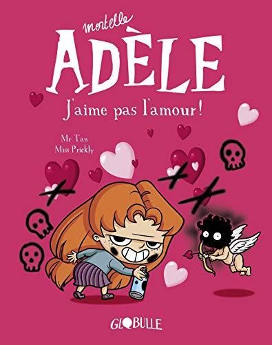 Mortelle Adèle T.04 : J'aime pas l'amour