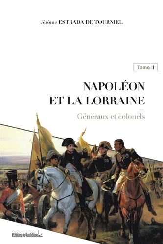 Napoléon et la Lorraine T.02 : Généraux et colonels