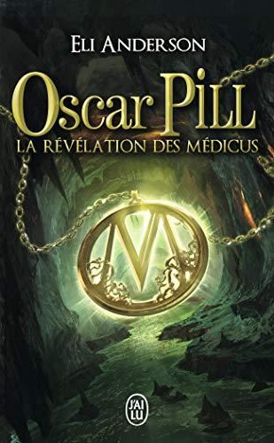 Oscar Pill T.01 : La révélation des médicus