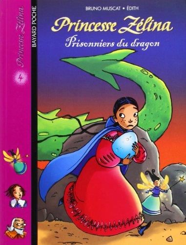 Princesse Zélina T.04 : Prisonniers du dragon