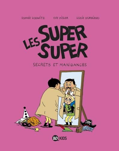 Super super (Les) T.05 : Secrets et manigances